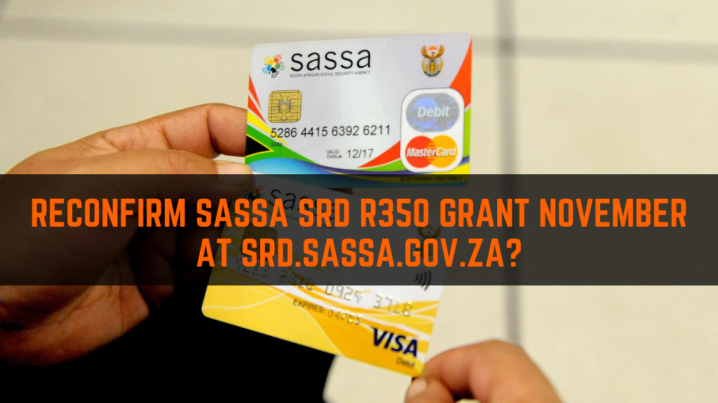Reconfirm SASSA SRD R350 grant November at srd.sassa.gov.za?