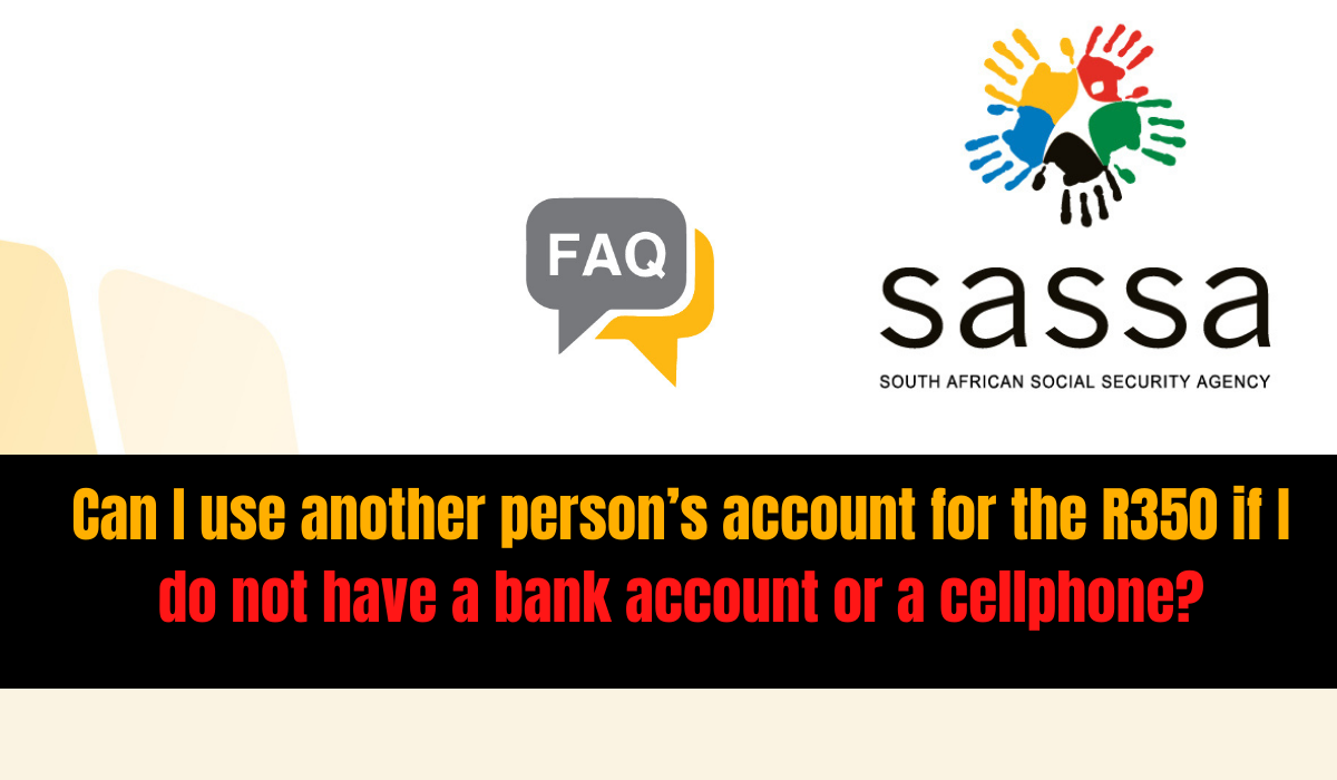 Can I use another person’s account for the R350 if I do not have a bank account or a cellphone?