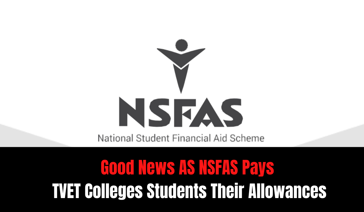 Good News AS NSFAS Pays TVET Colleges Students Their Allowances