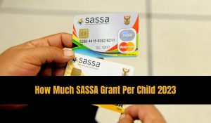 How Much SASSA Grant Per Child 2023