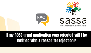 If my R350 grant application was rejected will I be notified with a reason for rejection?