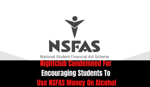 Nightclub Condemned For Encouraging Students To Use NSFAS Money On Alcohol