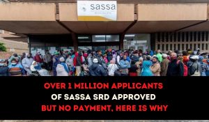 Over 1 Million Applicants of SASSA SRD Approved But No Payment, here is why