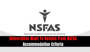Universities Want To Deviate From NSFAS Accommodation Criteria