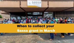 When to collect your Sassa grant in March