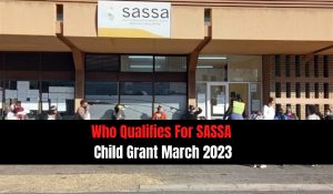 Who Qualifies For SASSA Child Grant March 2023