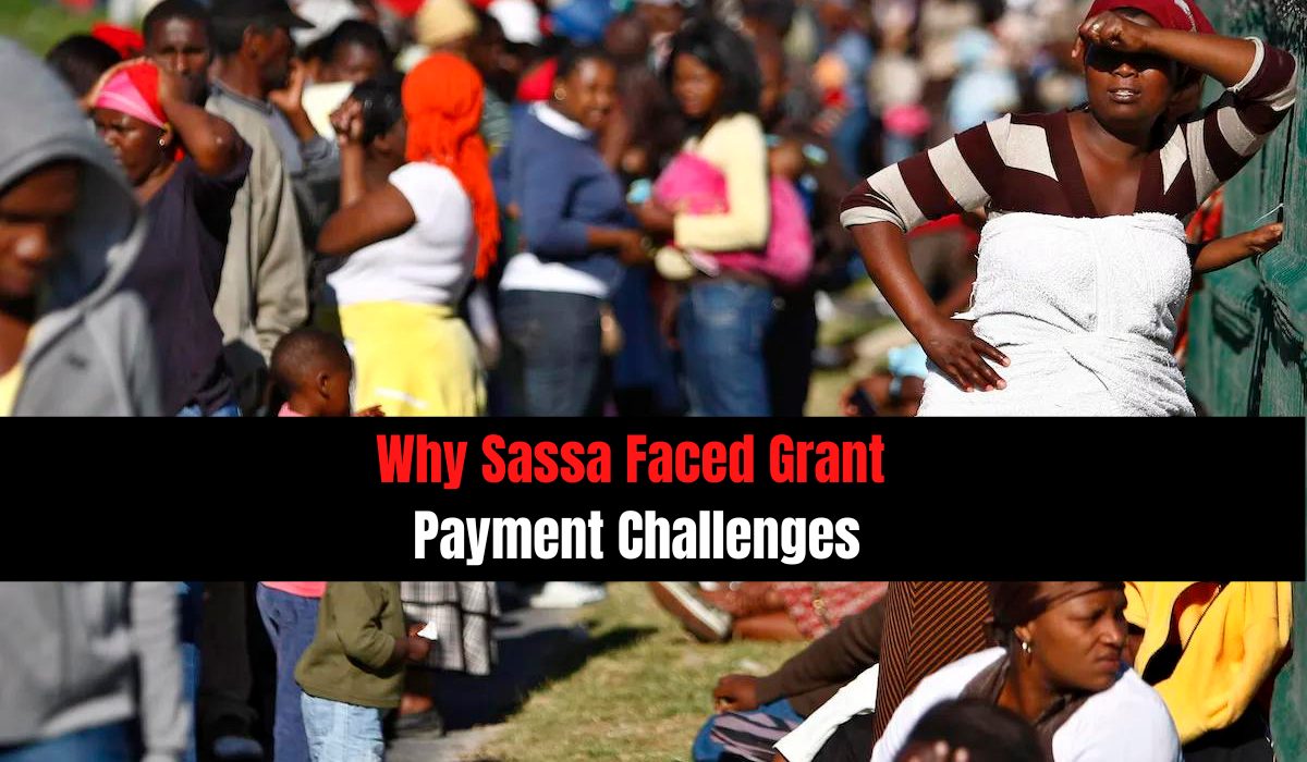 Why Sassa Faced Grant Payment Challenges