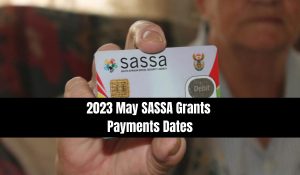 2023 May SASSA Grants Payments Dates