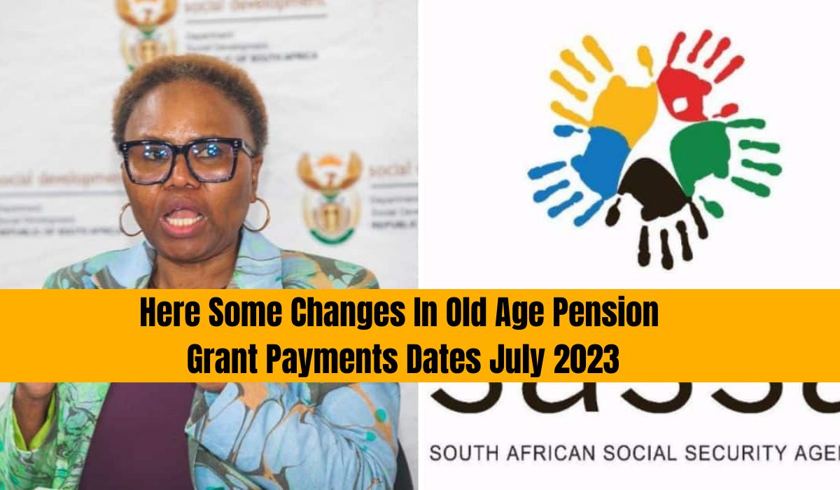 Here Some Changes In Old Age Pension Grant Payments Dates July 2023 Here Some Changes In Old Age Pension Grant Payments Dates July 2023