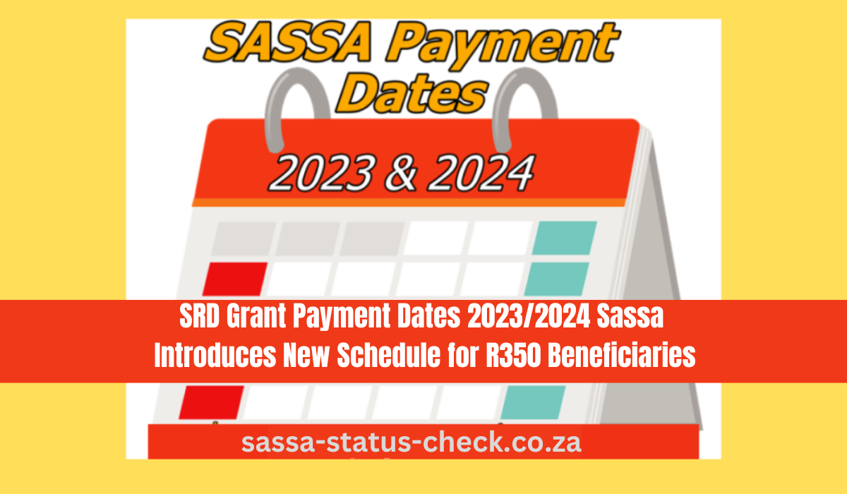 SRD Grant Payment Dates 2023/2024: Sassa Introduces New Schedule for R350 Beneficiaries
