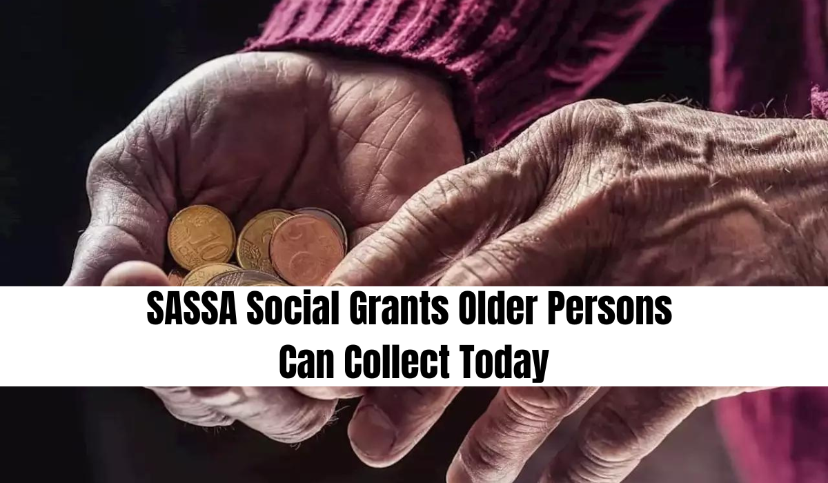 SASSA Social Grants | Older Persons Can Collect Today