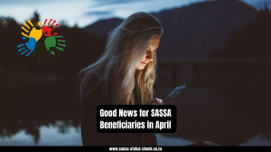 Good News for SASSA Beneficiaries in April