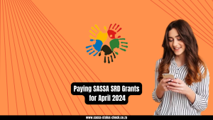 Paying SASSA SRD Grants for April 2024