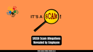 SASSA Scam Allegations Revealed by Employee