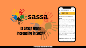 Is SASSA Grant Increasing in 2024?