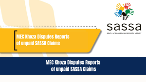 MEC Khoza Disputes Reports of unpaid SASSA Claims