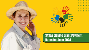 SASSA Old Age Grant Payment Dates for June 2024