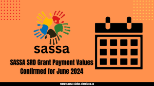 SASSA SRD Grant Payment Values Confirmed for June 2024