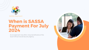 When is SASSA Payment For July 2024
