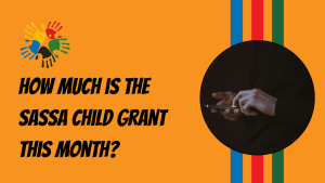 How Much is the SASSA Child Grant This Month?