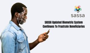 SASSA Updated Biometric System Continues To Frustrate Beneficiaries