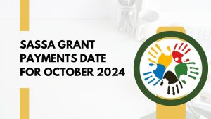 SASSA Grant Payments Date for October 2024